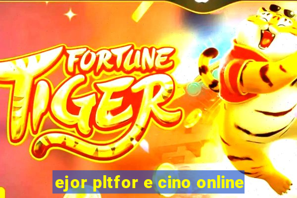 ejor pltfor e cino online